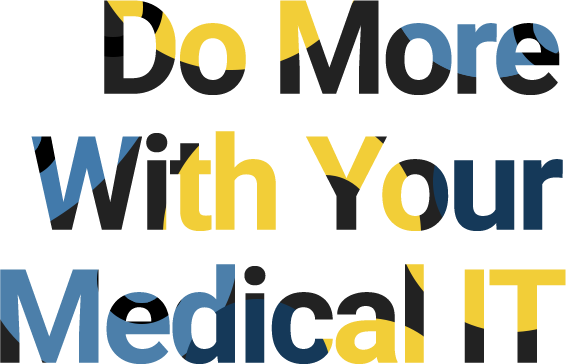 Do More With Your Medical IT